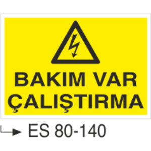 Bakım Var Çalıştırma- Uyarı Levhası