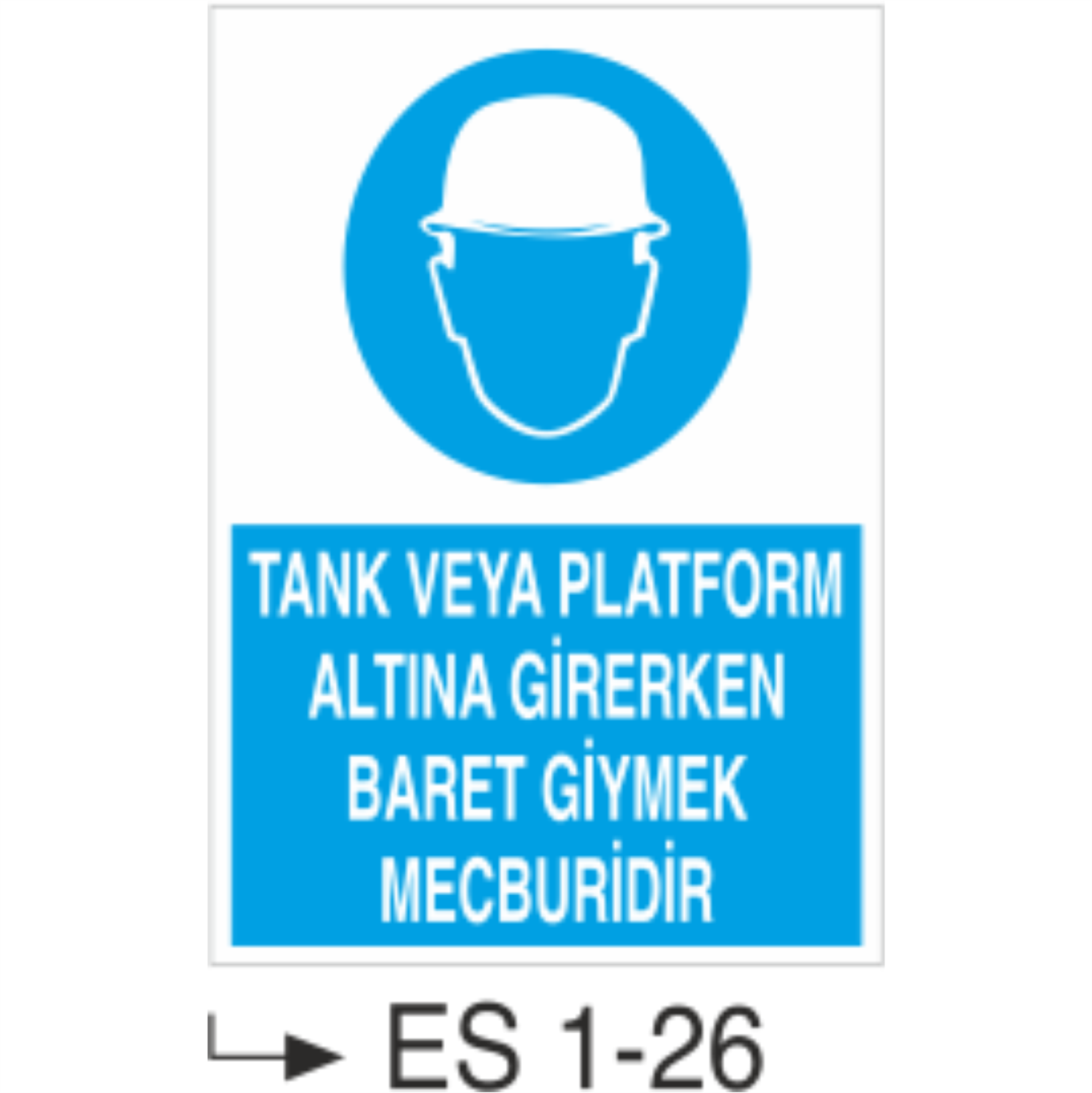Tank ve Platform Altına Girerken Baret Giymek Mecburidir- Uyarı Levhası