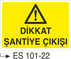 Dikkat Şantiye Çıkışı - Uyarı Levhası