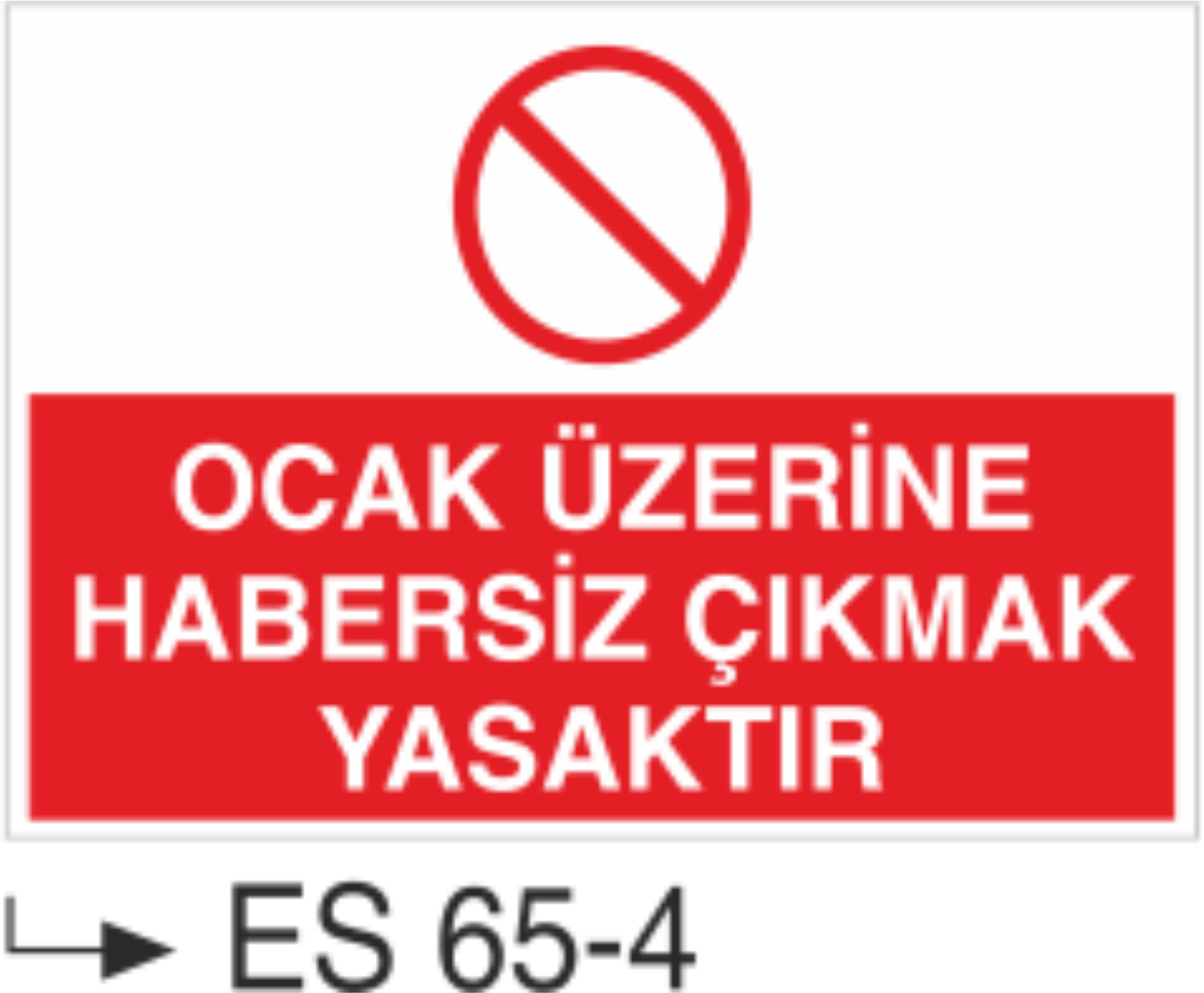 Ocak Üzerine Habersiz Çıkmak Yasaktır-Uyarı Levhası