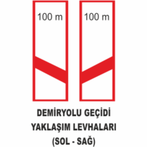 Demiryolu Geçidi Yaklaşım Levhaları ( SOL-SAĞ) Tabelası- Uyarı Levhaları