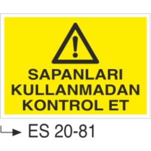 Sapanları Kullanmadan Kontrol Et- Uyarı  Levhası