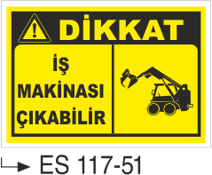 İş Makinası Çıkabilir - Uyarı Levhası