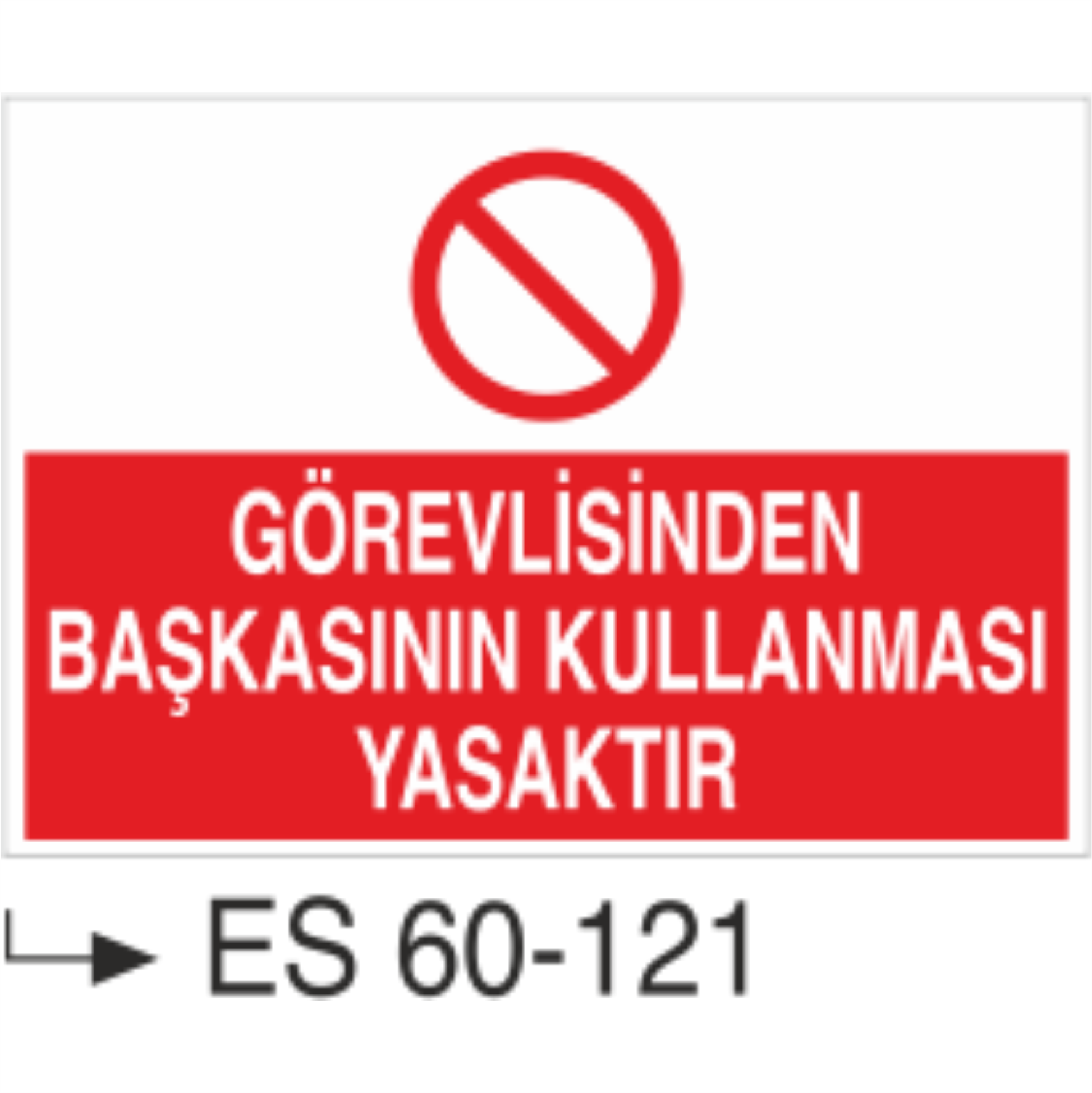 Görevlisinden Başkasının Kullanması Yasaktır-Uyarı Levhası