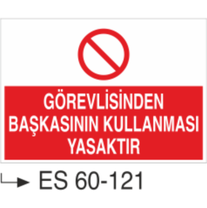 Görevlisinden Başkasının Kullanması Yasaktır-Uyarı Levhası