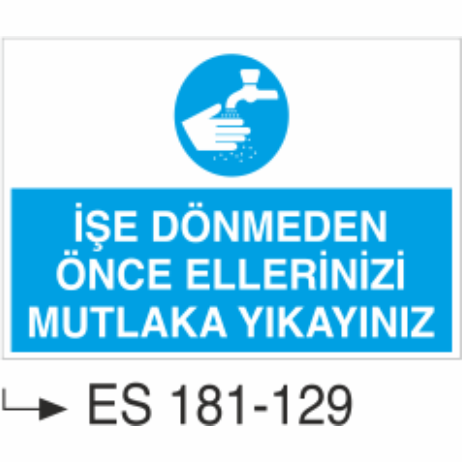 İşe Dönmeden Önce Ellerinizi Mutlaka Yıkayınız  -Uyarı Levhası