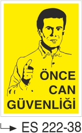Önce Can Güvenliği  - Uyarı Levhası
