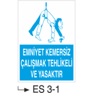 Emniyet Kemersiz Çalışmak Tehlikeli ve Yasaktır-Uyarı  Levhası