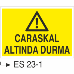Caraskal Altında Durma-Uyarı Levhası