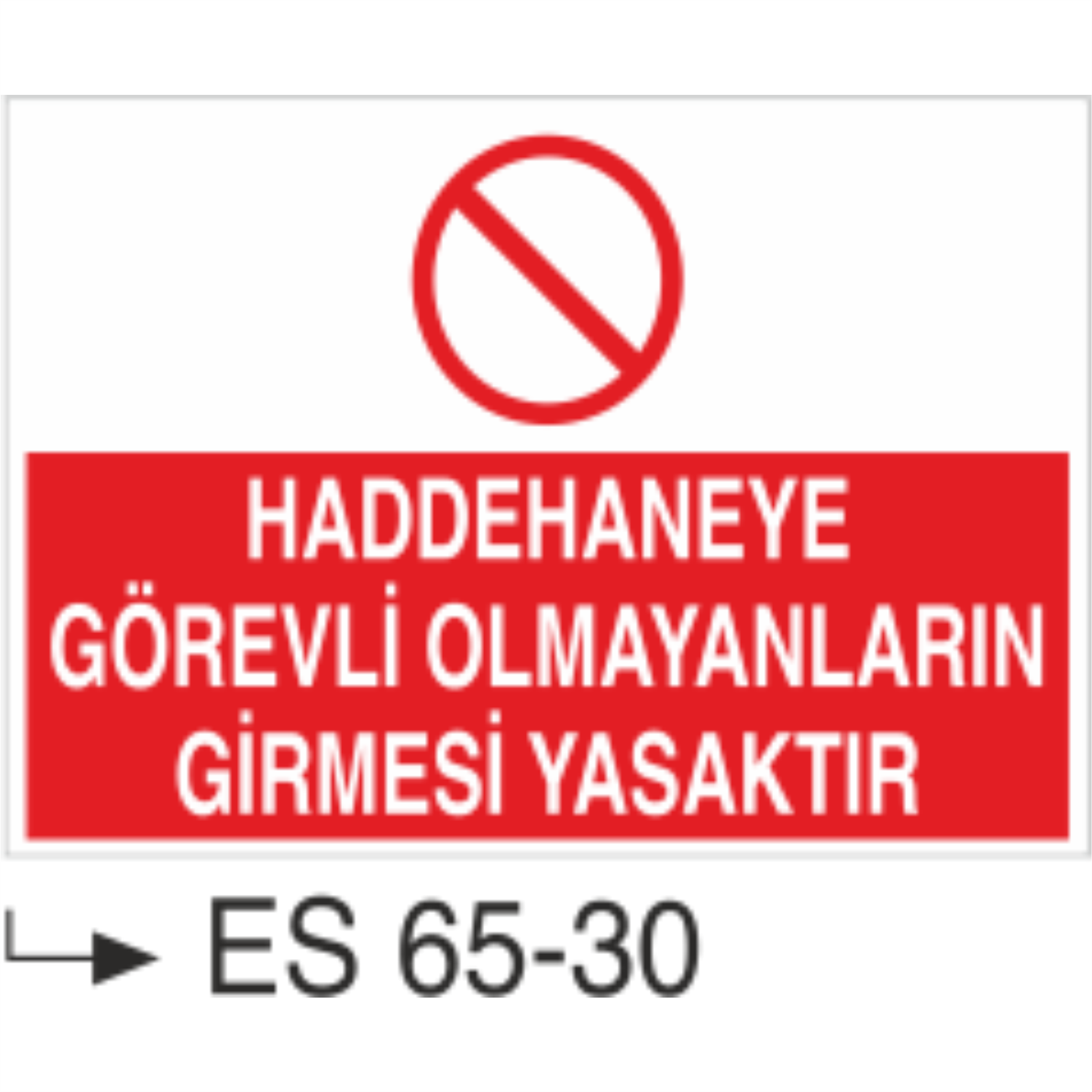 Haddehaneye Görevli Olmayanların Girmesi Tehlikeli ve Yasaktır-Uyarı Levhası