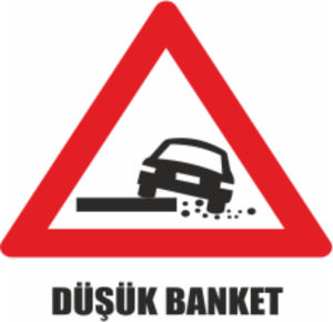 Düşük Banket Tabelası- Uyarı Levhaları