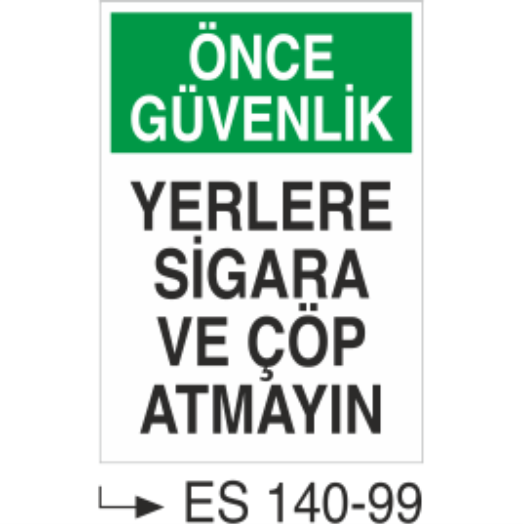 Önce Güvenlik Yerlere Sigara ve Çöp Atmayın-Uyarı Levhası
