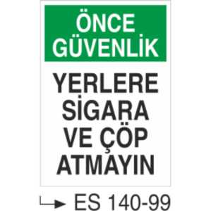 Önce Güvenlik Yerlere Sigara ve Çöp Atmayın-Uyarı Levhası