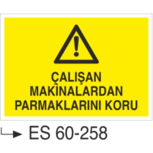 Çalışan Makinalardan Parmaklarını Koru-Uyarı Levhası