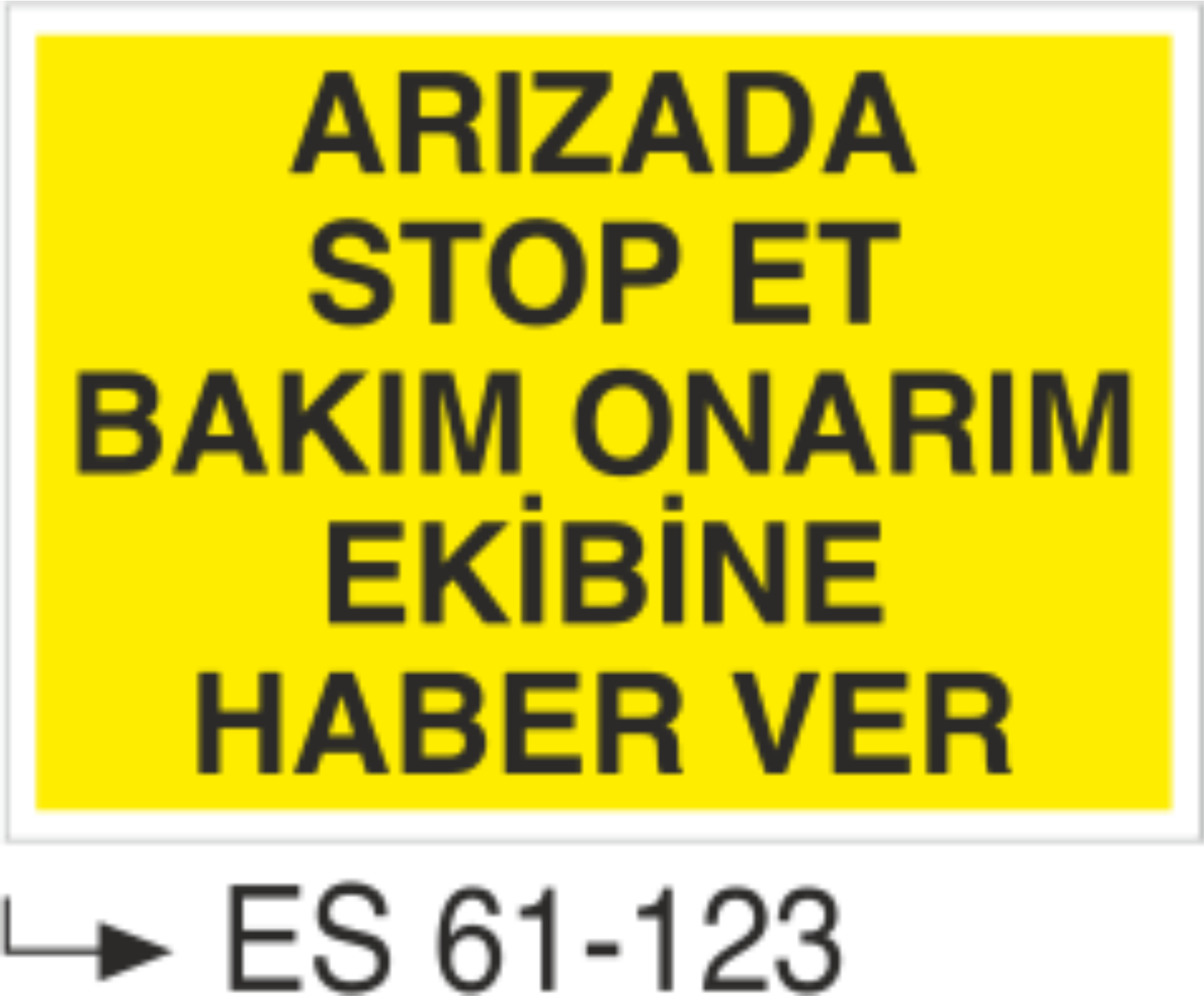 Arızada Stop Et Bakım Onarım Ekibine Haber Ver-Uyarı Levhası