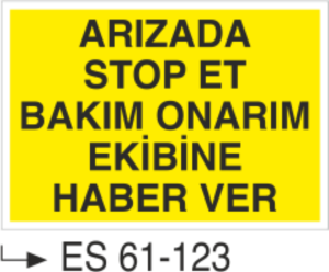 Arızada Stop Et Bakım Onarım Ekibine Haber Ver-Uyarı Levhası