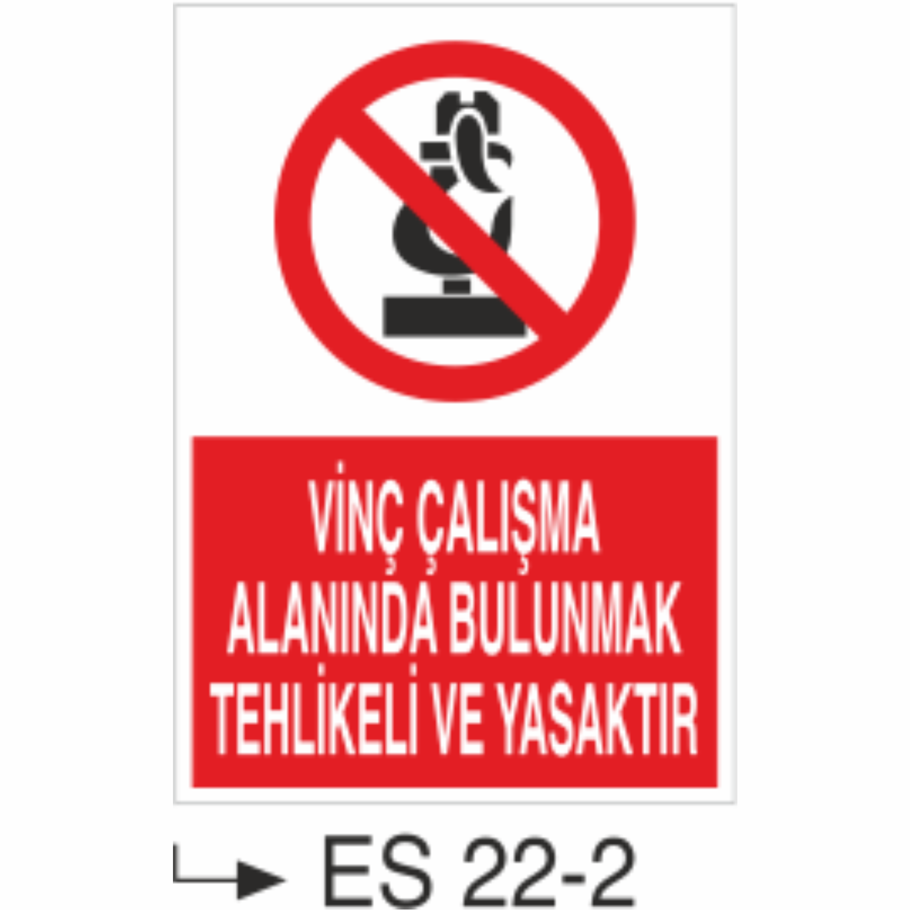 Vinç Çalışma Alanında Bulunmak Tehlikeli ve Yasaktır- Uyarı  Levhası