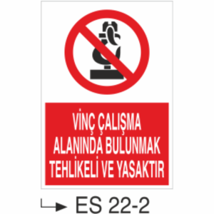 Vinç Çalışma Alanında Bulunmak Tehlikeli ve Yasaktır- Uyarı  Levhası