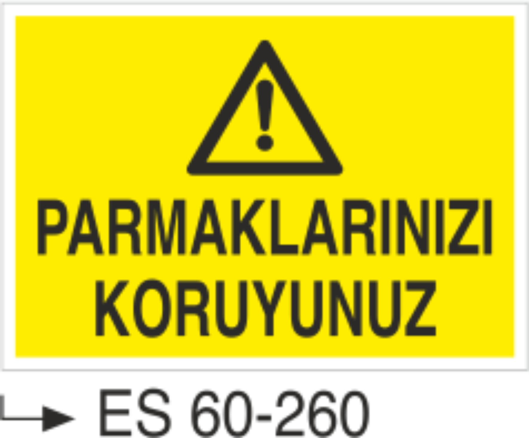 Parmaklarınızı Koruyunuz-Uyarı Levhası