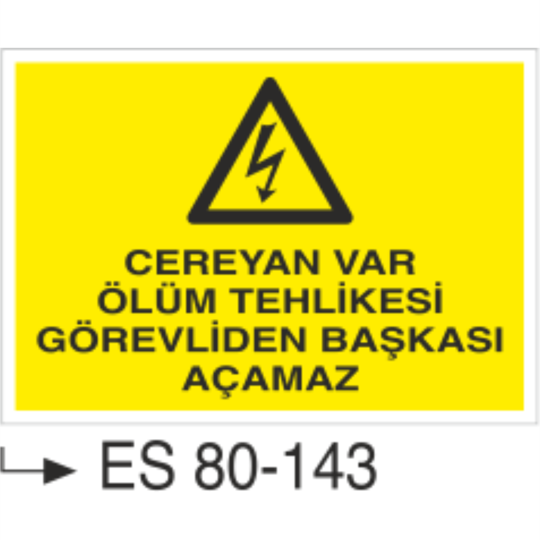 Cereyan var Ölüm Tehlikesi Görevliden Başkası Açamaz- Uyarı Levhası