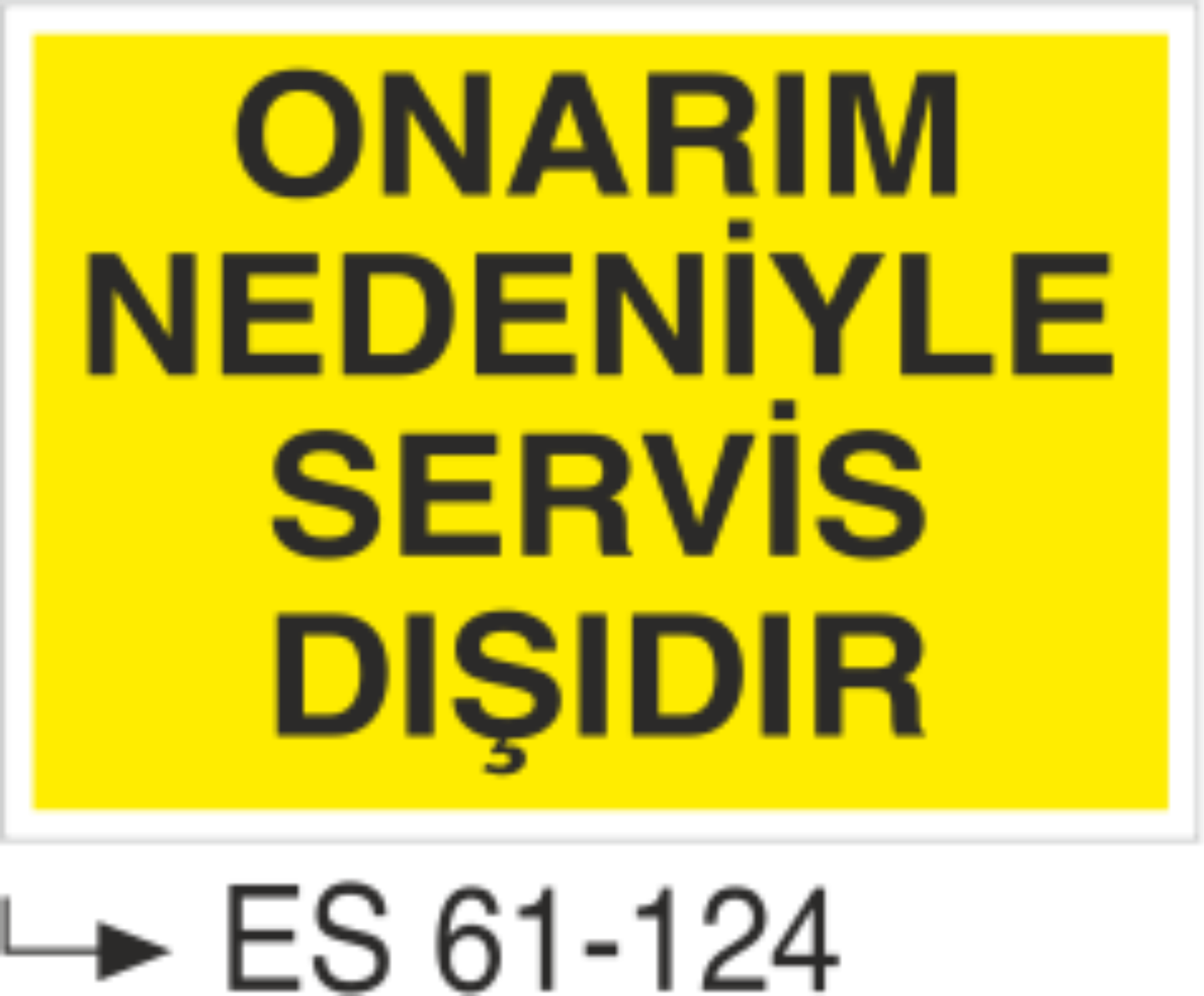 Onarım Nedeniyle Servis Dışıdır-Uyarı Levhası
