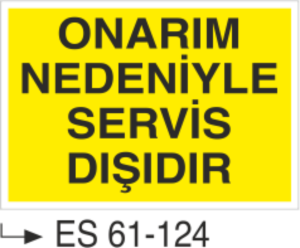 Onarım Nedeniyle Servis Dışıdır-Uyarı Levhası