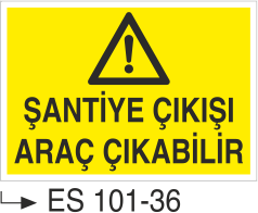 Şantiye Çıkışı Araç Çıkabilir - Uyarı Levhası