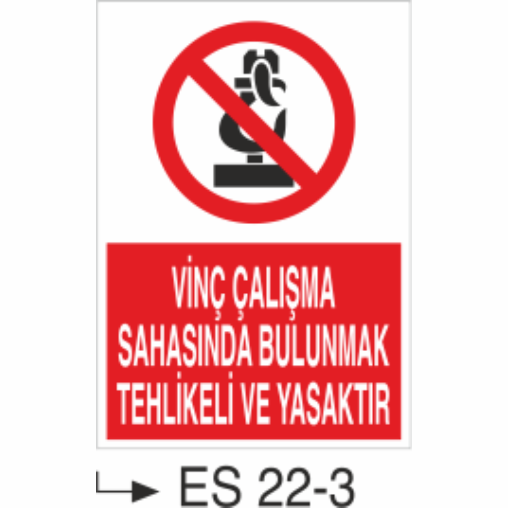 Vinç Çalışma Sahasında Bulunmak Tehlikeli ve Yasaktır- Uyarı  Levhası