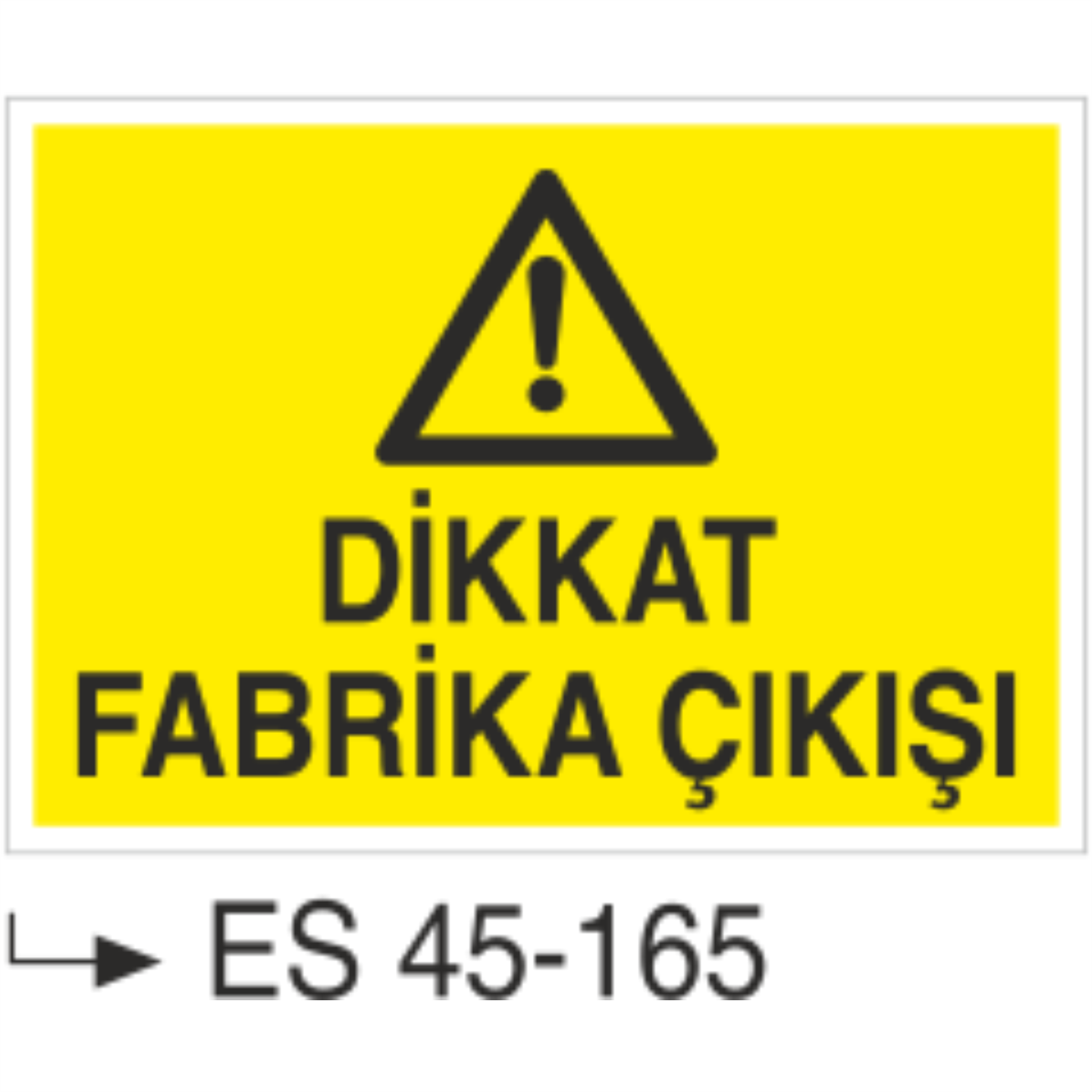 Dikkat Fabrika Çıkışı-Uyarı Levhası