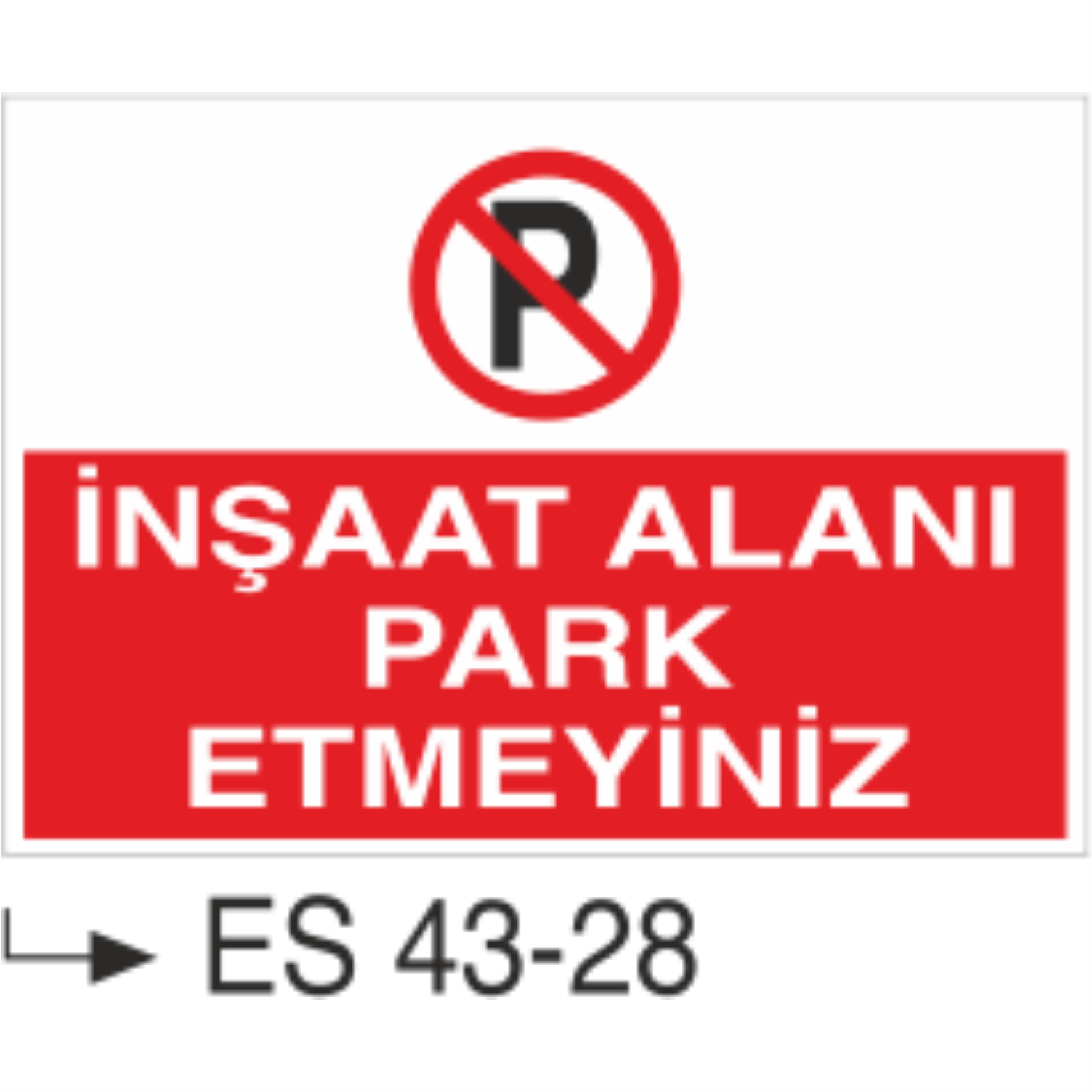 İnşaat Alanı Park Etmeyiniz-Uyarı Levhası