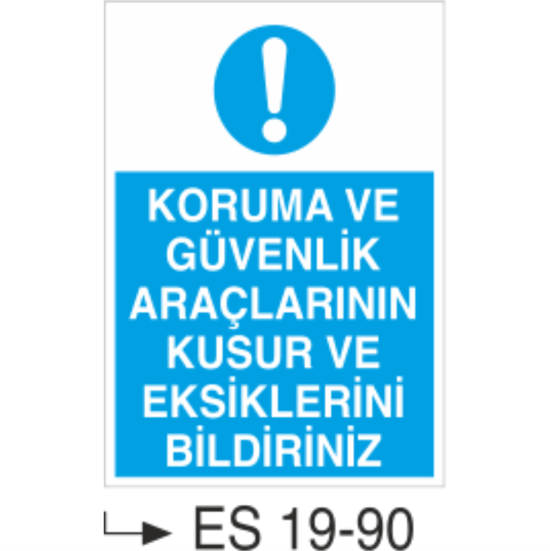 Koruma Ve Güvenlik Araçlarının Kusur Ve Eksiklerini Bildiriniz-Uyarı  Levhası