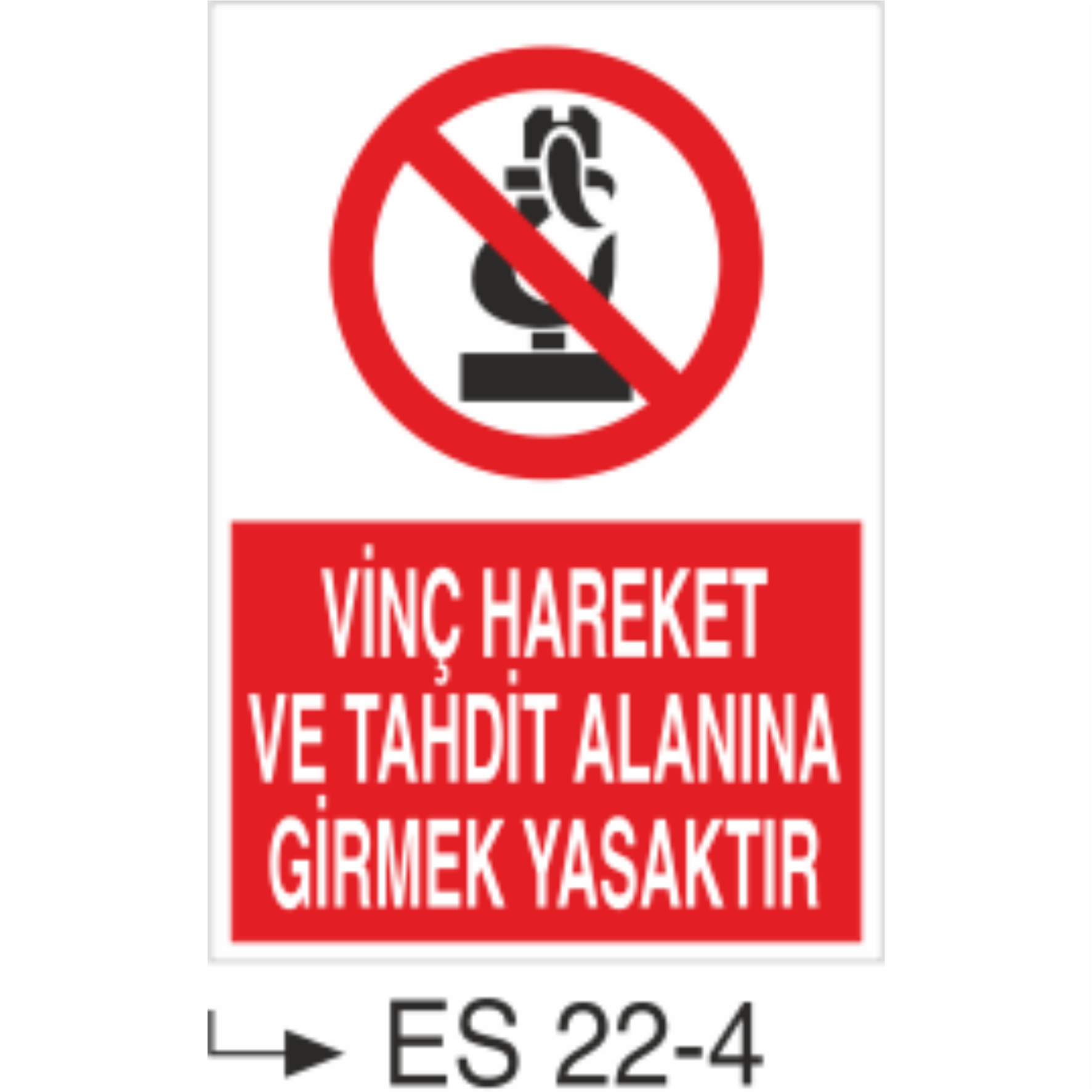 Vinç Hareket ve Tahdit Alanına Girmek Yasaktır- Uyarı  Levhası
