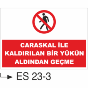 Caraskal ile Kaldırılan Yükün altından Geçme-Uyarı Levhası