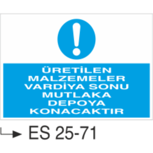 Üretilen Malzemeler Vardiya Sonu Mutlaka Depoya Konacaktır- Uyarı Levhası