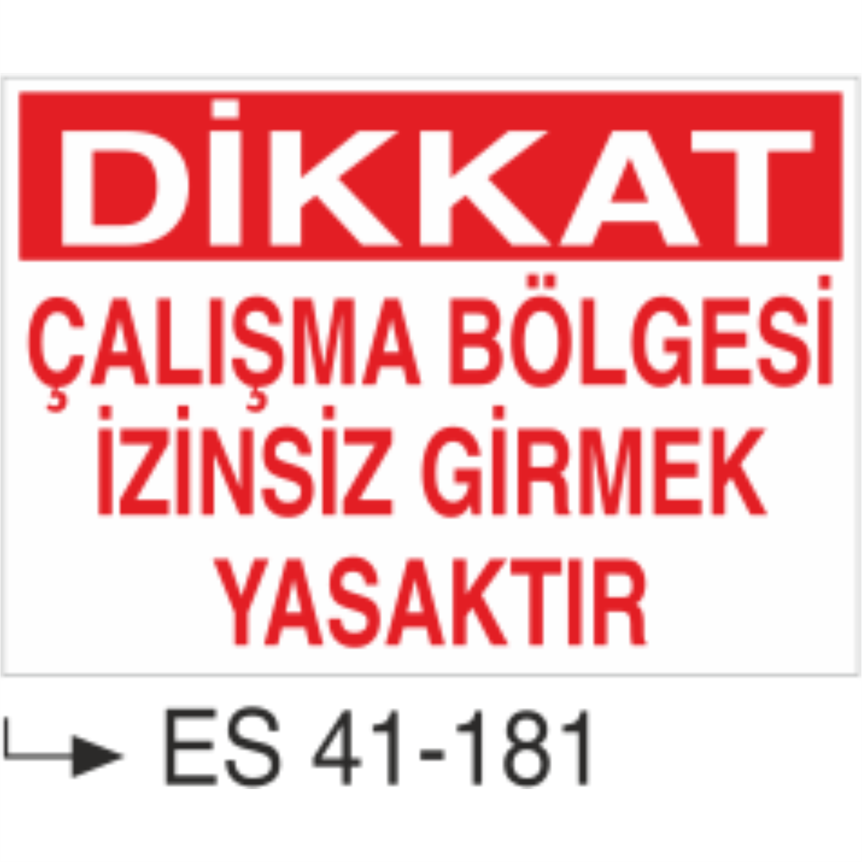 Dikkat Çalışma Bölgesi İzinsiz Girmek Yasaktır-Uyarı Levhası