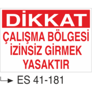 Dikkat Çalışma Bölgesi İzinsiz Girmek Yasaktır-Uyarı Levhası