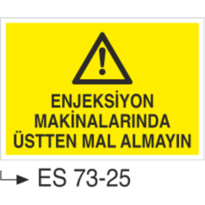 Enjeksiyon Makinalarında Üstten Mal almayın- Uyarı Levhası