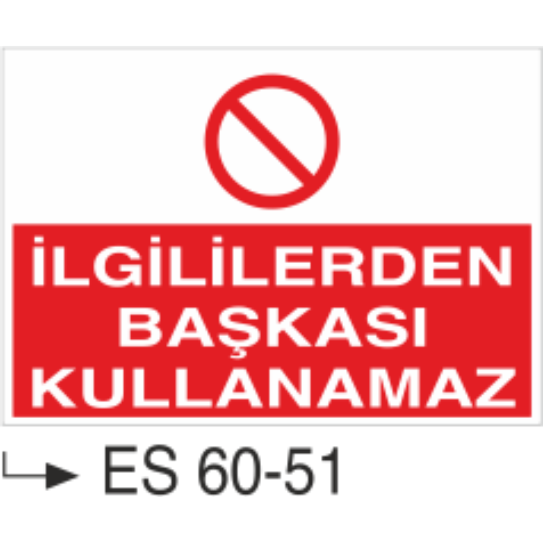 İlgililerden Başkası Kullanamaz-Uyarı Levhası