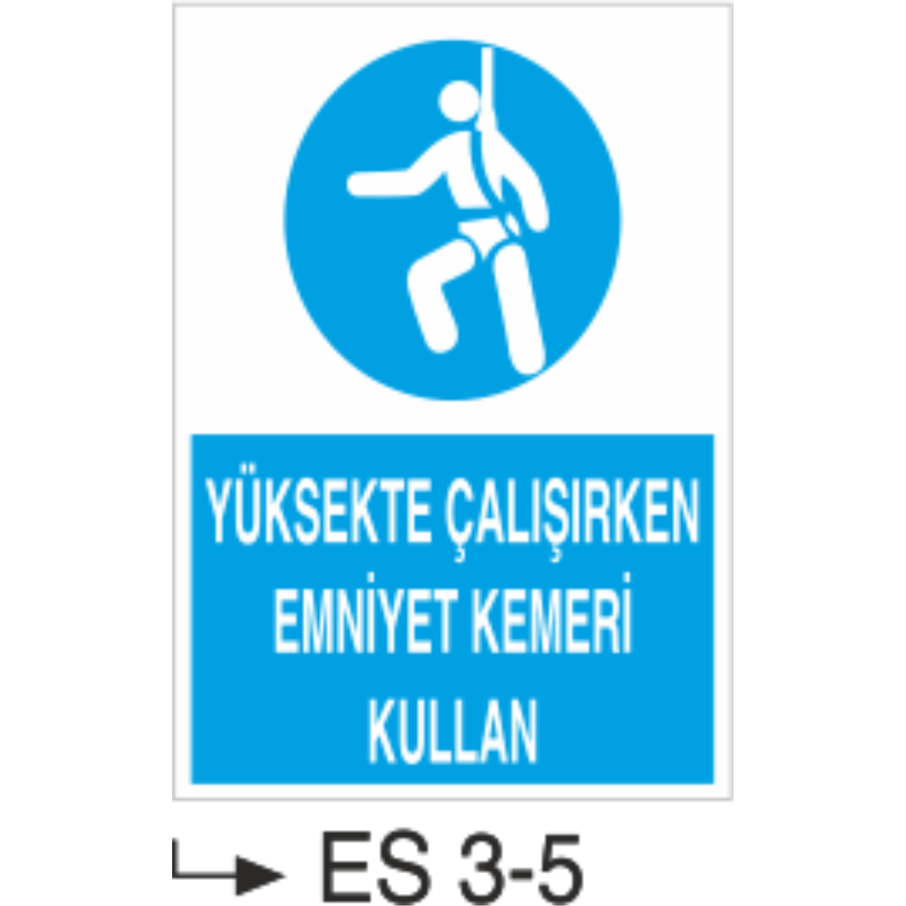 Yüksekte Çalışırken Emniyet Kemeri Kullan -Uyarı  Levhası