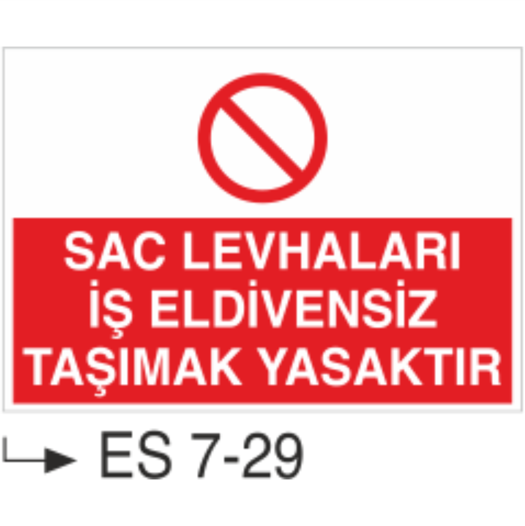 Sac Levhaları İş Eldivensiz Taşımak Yasaktır-Uyarı  Levhası