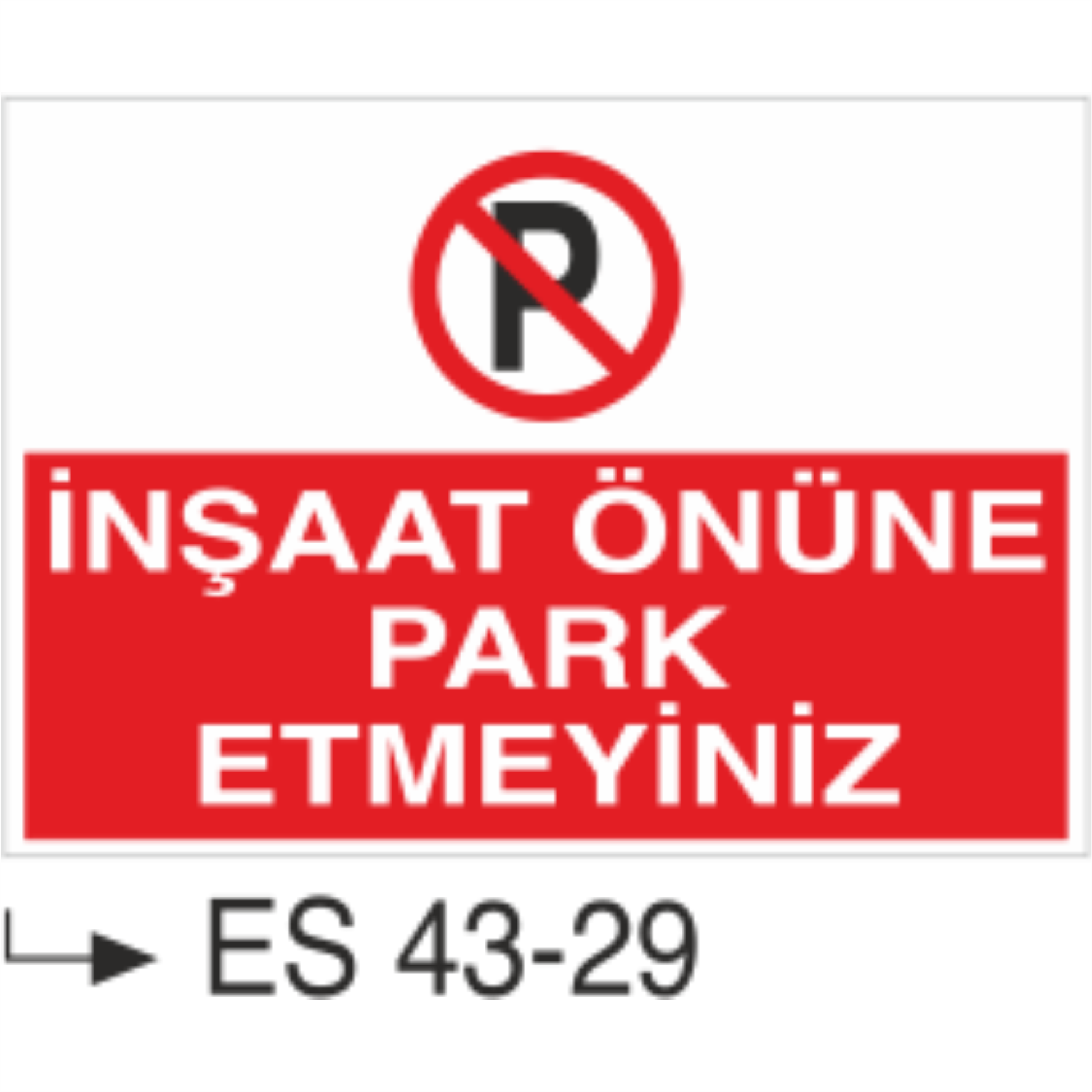 İnşaat Önüne Park Etmeyiniz-Uyarı Levhası
