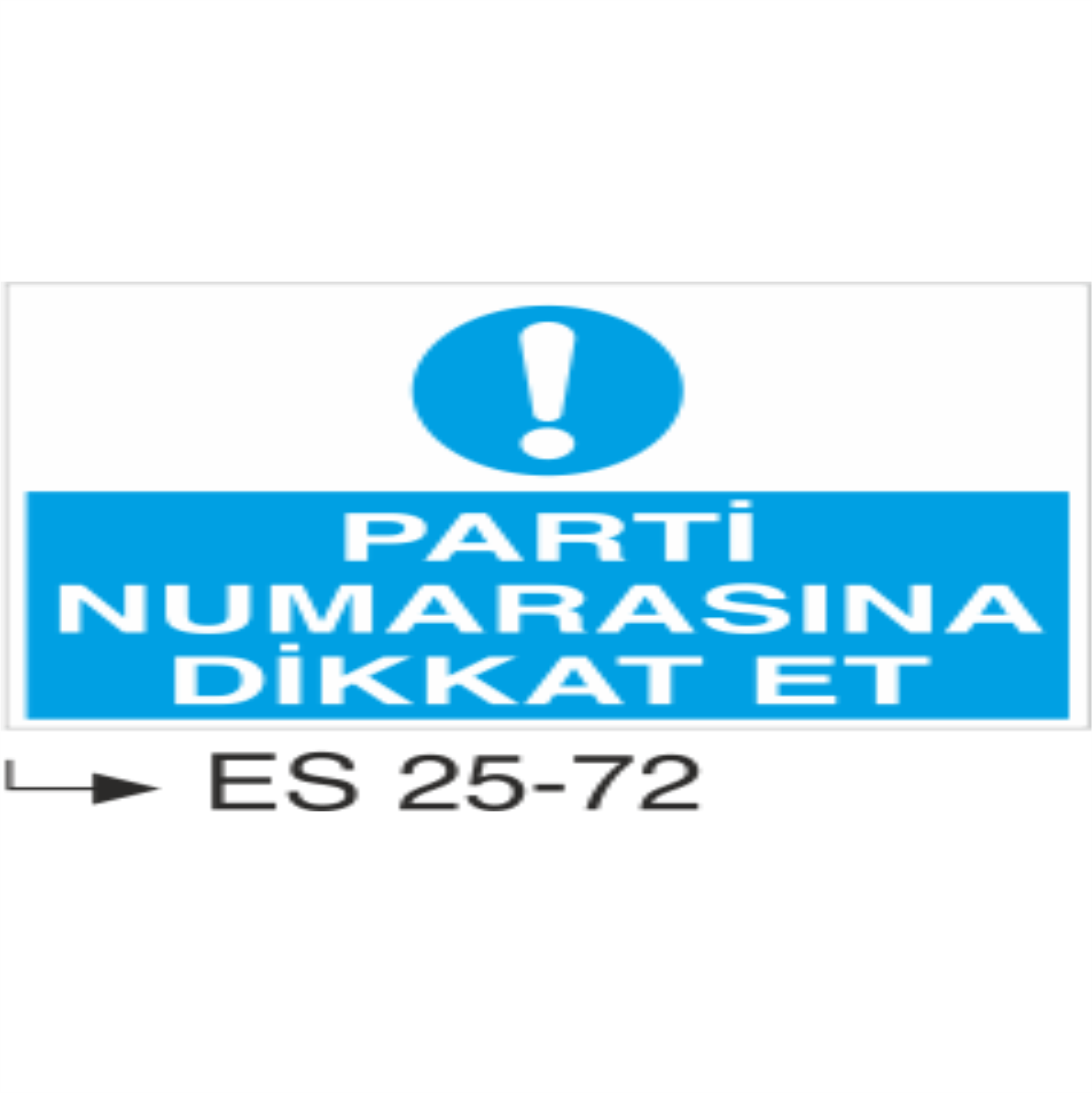 Parti Numarasına Dikkat Et- Uyarı Levhası