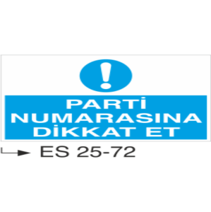 Parti Numarasına Dikkat Et- Uyarı Levhası
