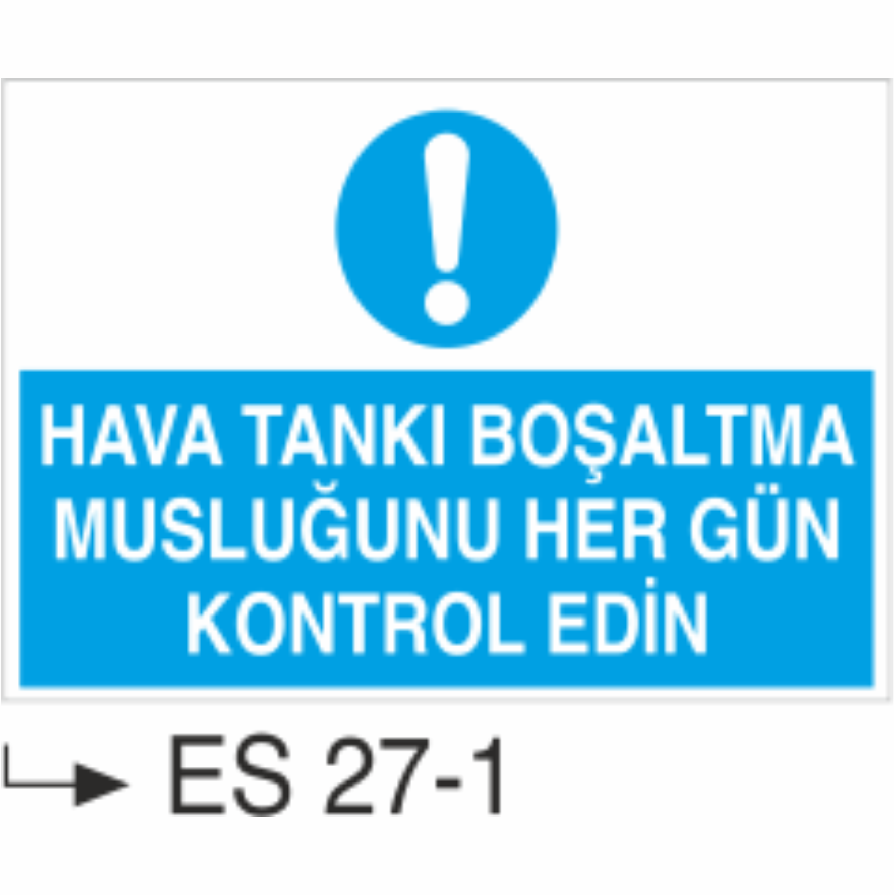 Hava Tankı Boşaltma Musluğunu Hergün Kontrol Edin-Uyarı Levhası