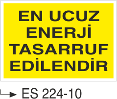 En Ucuz Enerji Tasarruf Edilendir -Uyarı Levhası
