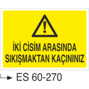 İki Cisim Arasında Sıkışmaktan Kaçınınız-Uyarı Levhası