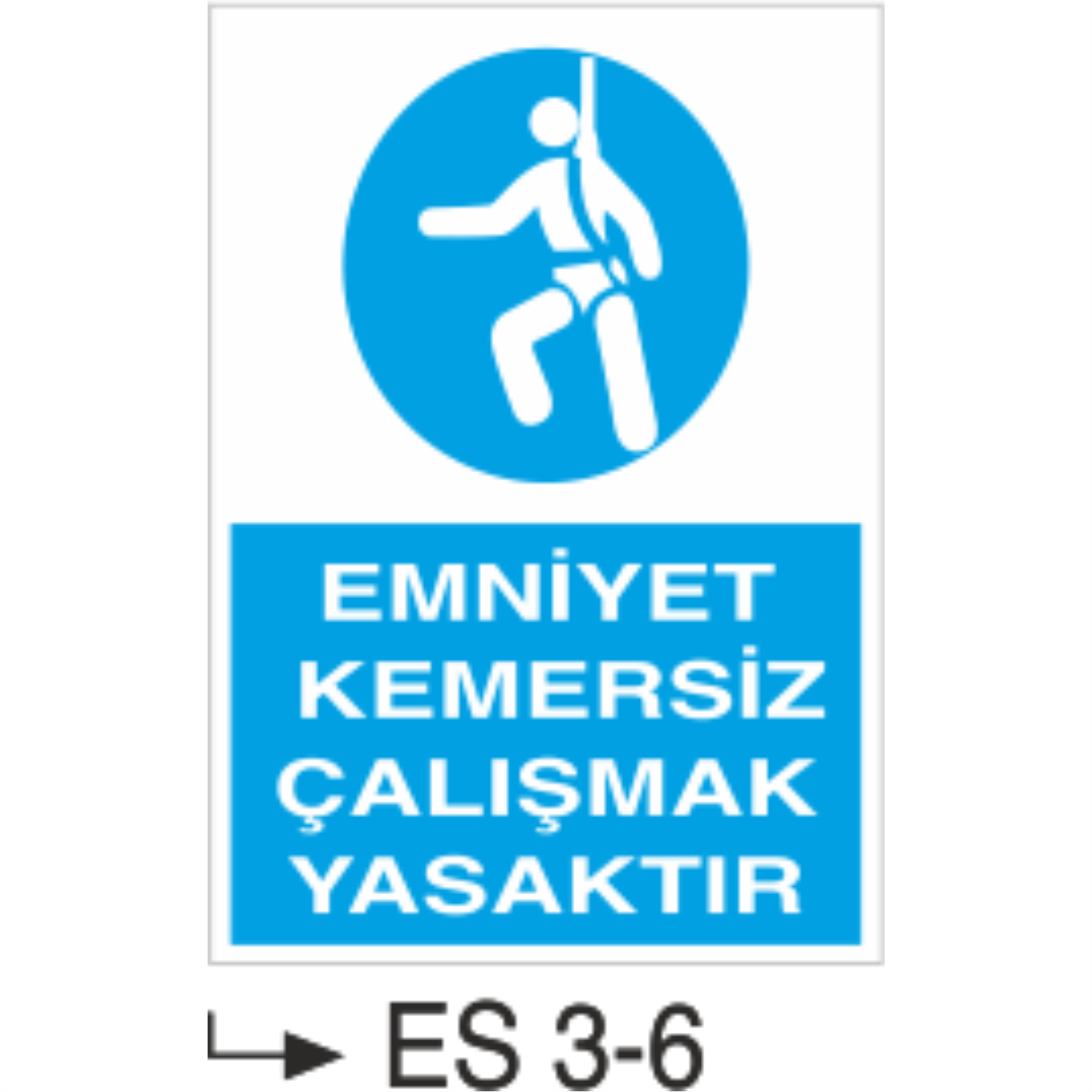 Emniyet Kemersiz Çalışmak Yasaktır -Uyarı  Levhası