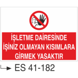 İşletme Dairesinde İşiniz Olmayan Kısımlara Girmek Yasaktır-Uyarı Levhası