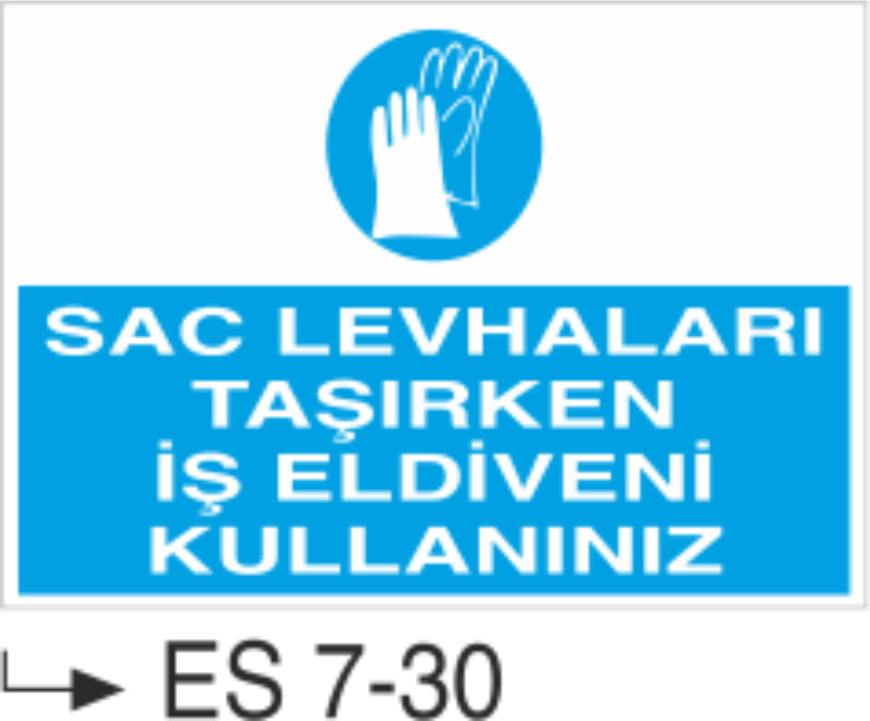 Sac Levhaları Taşırken İş Eldiveni Kullanınız-Uyarı  Levhası