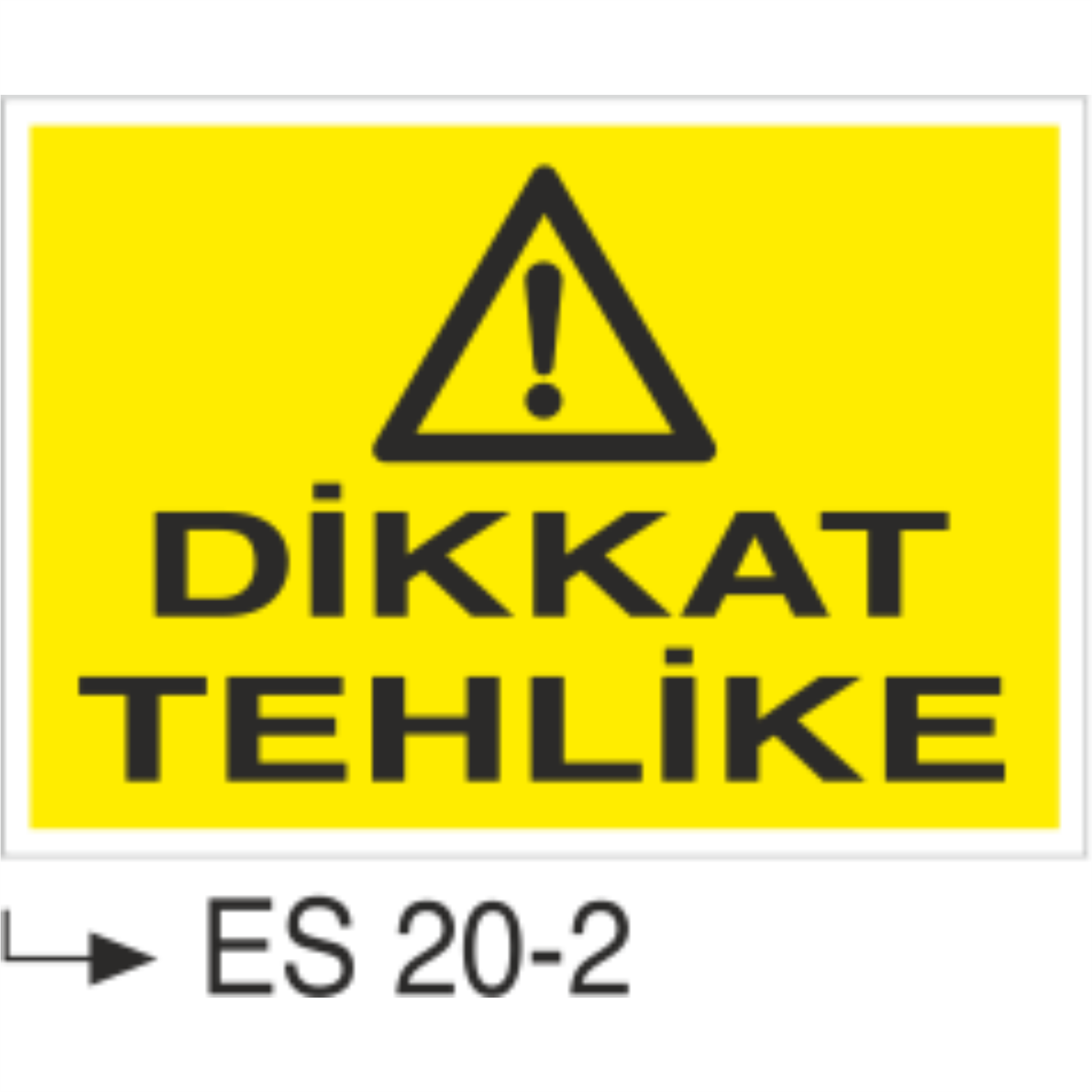 Dikkat Tehlike- Uyarı  Levhası
